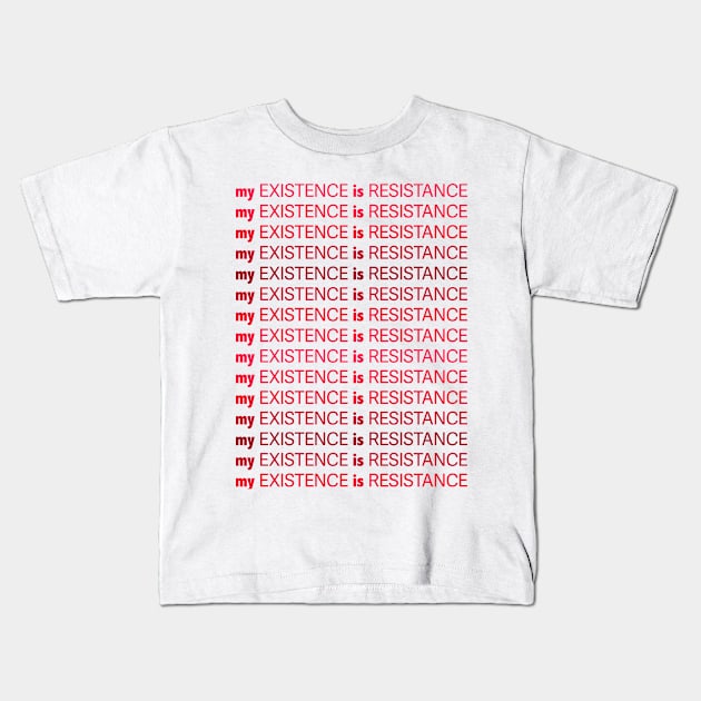 My Existence Is Resistance v1 Red Kids T-Shirt by Model Deviance Designs